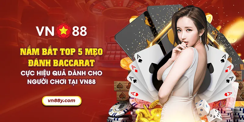 Nắm bắt top 5 mẹo đánh baccarat cực hiệu quả dành cho người chơi tại VN88 5 31 nam bat top 5 meo danh baccarat cuc hieu qua danh cho nguoi choi tai vn88 31 11zon