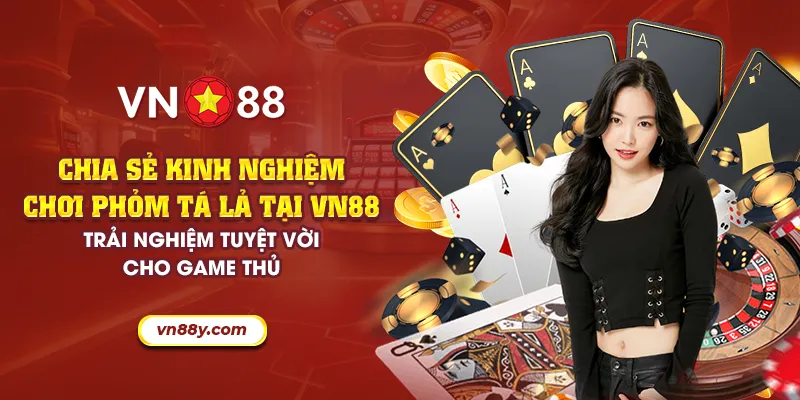 Chia sẻ kinh nghiệm chơi phỏm tá lả tại VN88 - Trải nghiệm tuyệt vời cho game thủ 4 33 chia se kinh nghiem choi phom ta la tai vn88 trai nghiem tuyet voi cho game thu 33 11zon