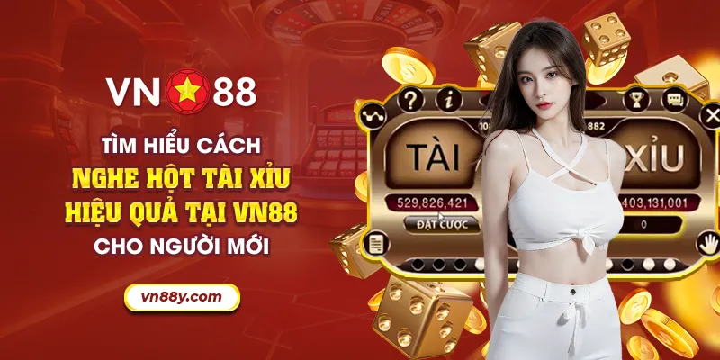 Tìm hiểu cách nghe hột tài xỉu hiệu quả tại VN88 cho người mới 6 40 tim hieu cach nghe hot tai xiu hieu qua tai vn88 cho nguoi moi 11 11zon