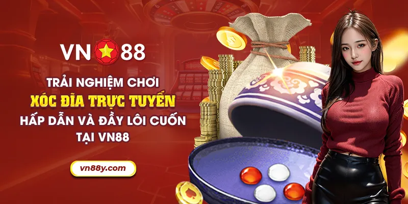 Trải nghiệm chơi xóc đĩa trực tuyến hấp dẫn và đầy lôi cuốn tại VN88 3 42 trai nghiem choi xoc dia truc tuyen hap dan va day loi cuon tai vn88 13 11zon