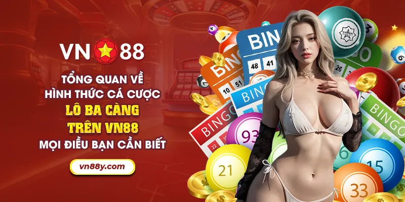 Tổng quan về hình thức cá cược lô ba càng trên VN88: Mọi điều bạn cần biết 2 49 tong quan ve hinh thuc ca cuoc lo ba cang tren vn88 moi dieu ban can biet 20 11zon