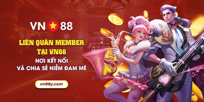 Liên quân member tại VN88: Nơi kết nối và chia sẻ niềm đam mê 10 58 lien quan member tai vn88 noi ket noi va chia se niem dam me 1 11zon