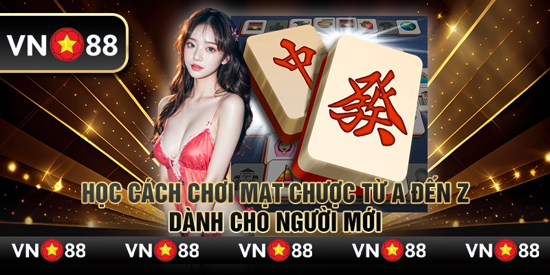 Học cách chơi mạt chược từ A đến Z dành cho người mới 10 Học cách chơi mạt chược từ A đến Z dành cho người mới