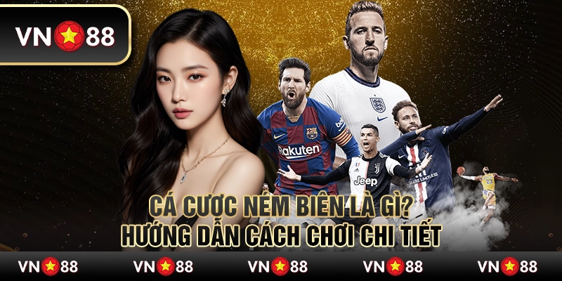 Cá cược ném biên là gì? Hướng dẫn cách chơi chi tiết 1 Cá cược ném biên là gì? Hướng dẫn cách chơi chi tiết