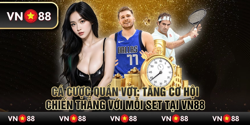 Cá cược quần vợt: Tăng cơ hội chiến thắng với mỗi set tại VN88 10 Cá cược quần vợt: Tăng cơ hội chiến thắng với mỗi set tại VN88