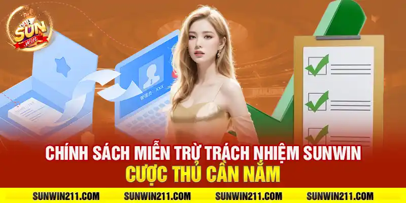 Miễn Trừ Trách Nhiệm Sunwin - Các Quy Định Bạn Cần Biết 8 Chính sách miễn trừ trách nhiệm sunwin cược thủ cần nắm